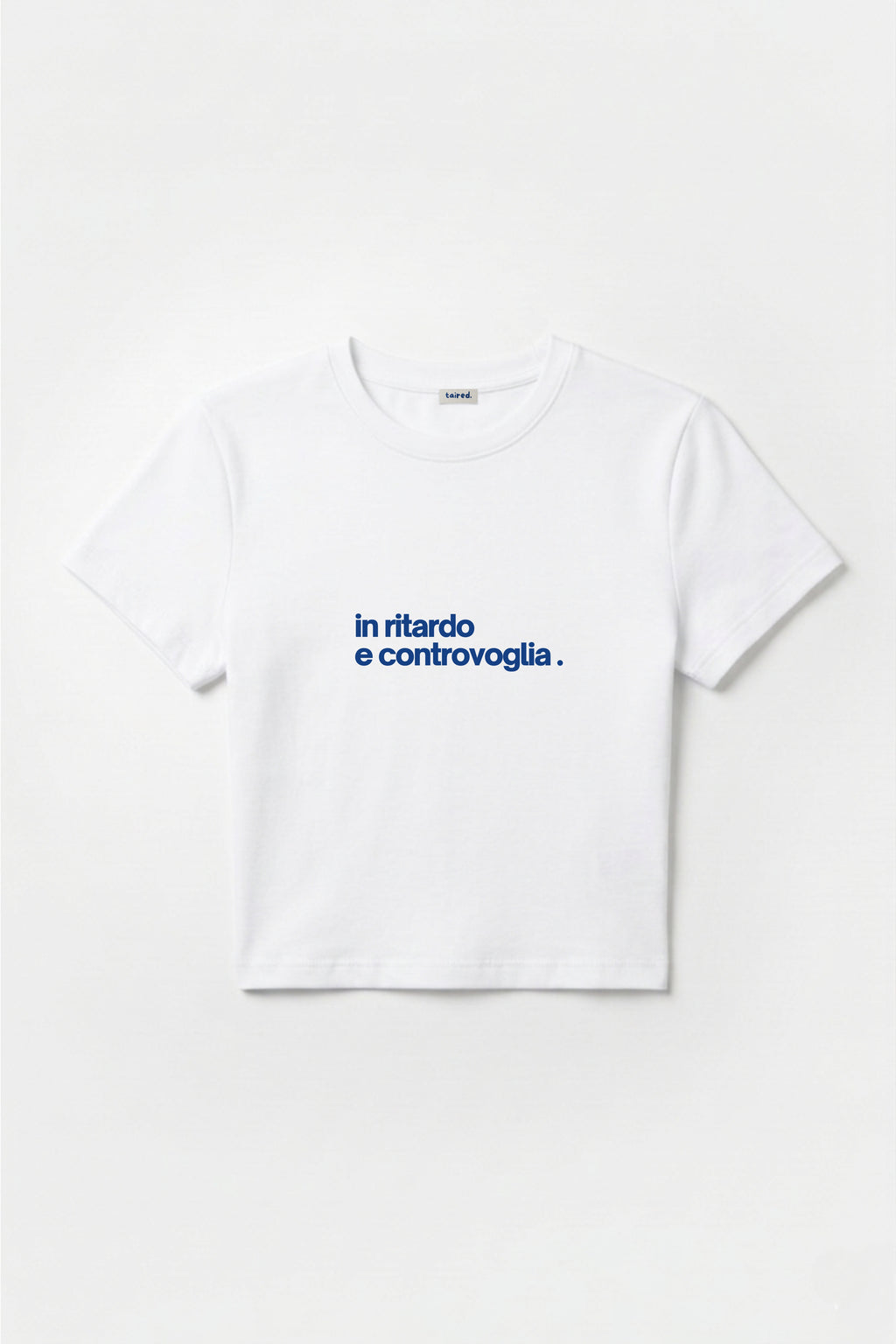 Baby Tee "In ritardo e controvoglia"