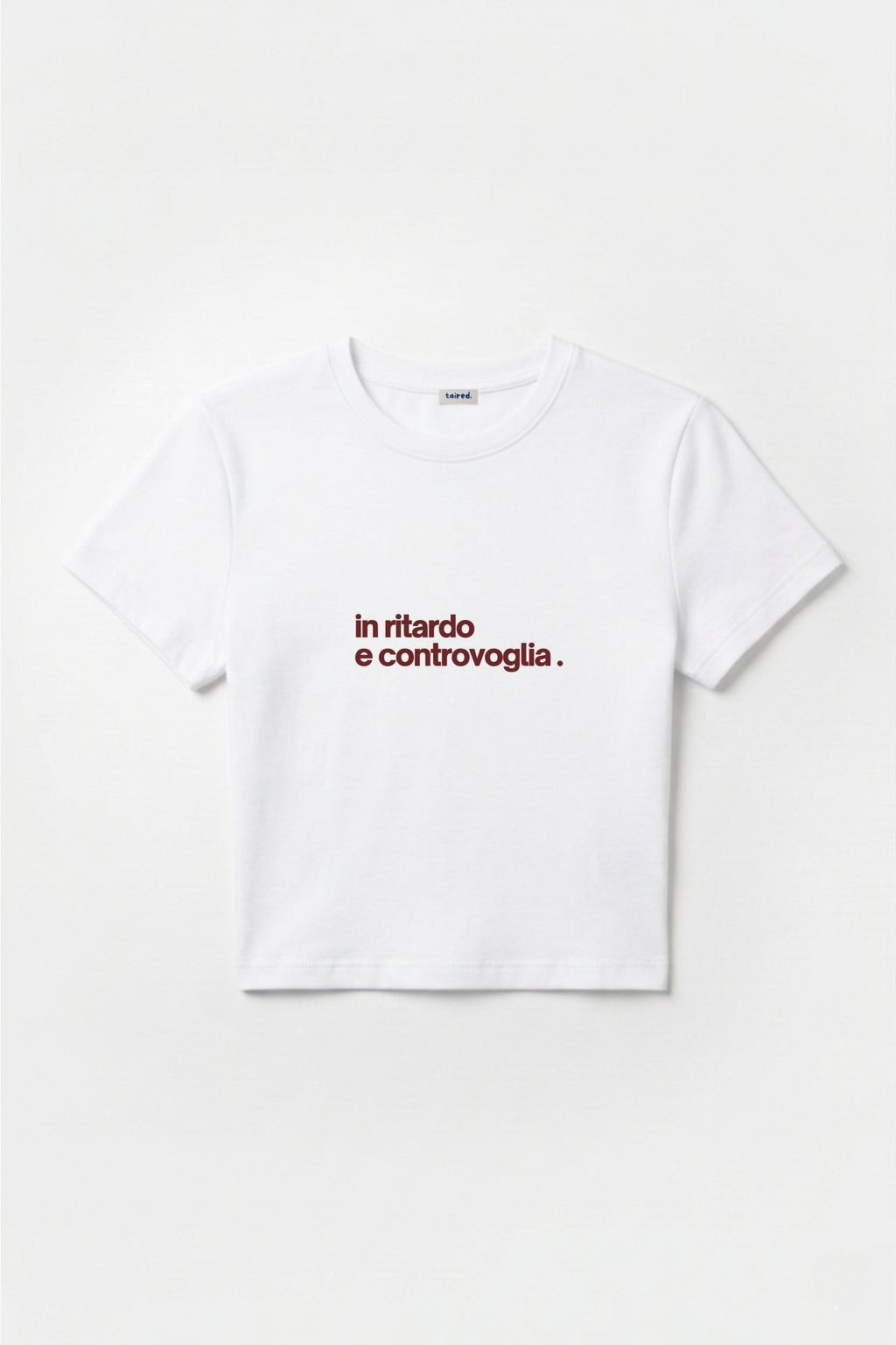 Baby Tee "In ritardo e controvoglia"